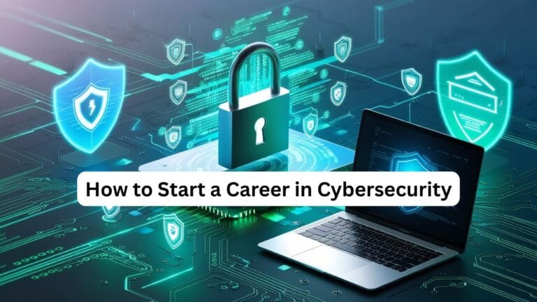 How to Start a Career in Cybersecurity